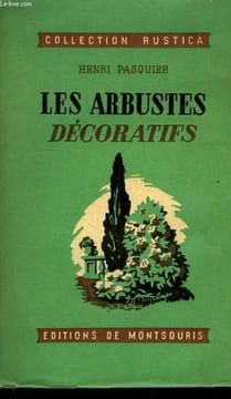 LES ARBUSTES DECORATIFS. PASQUIER HENRI