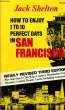 HOW TO ENJOY 1 TO 10 PERFECT DAYS IN SAN FRANCISCO. SHELTON JACK