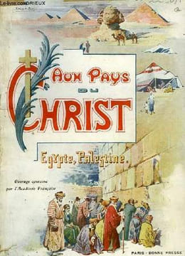 AUX PAYS DU CHRIST, EGYPTE, PALESTINE. LANDRIEUX MGR