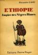 ETHIOPIE, EMPIRE DES NEGRES BLANCS. LIANO ALEJANDRO