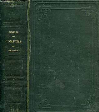 CODE DES COMPTES DE GESTION, REPERTOURE DES REGLES RELATIVES A LA PRESENTATION, AUX JUSTIFICATIONS, AU JUGEMENT ET A L'APUREMENT DES COMPTES ...