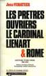 LES PRETRES OUVRIERS, LE CARDINAL LIENART ET ROME, HISTOIRE D'UNE CRISE, 1944-1967. VINATIER JEAN