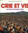 CRIE ET VIS, UNE LECTURE DE L'EVANGILE DE MARC. KOK ARNOLD / ROUY Jean / SEVIN Marc