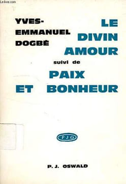 LE DIVIN AMOUR, SUIVI DE PAIX ET BONHEUR. DOGBE YVES-EMMANUEL