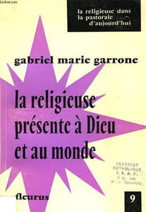 LA RELIGIEUSE PRESENTE A DIEU ET AU MONDE