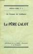 UN SEMEUR DE CONFIANCE, LE PERE CALOT, S. J. (SIMPLE ESQUISSE). PARRA PERE CHARLES, S. J.