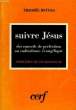 SUIVRE JESUS, DES CONSEILS DE PERFECTION AU RADICALISME EVANGELIQUE. MATURA Thaddée