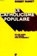 LE CATHOLICISME POPULAIRE. PANNET ROBERT