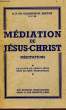 MEDITATION DE JESUS-CHRIST, MEDITATIONS. BRETON Fr. VALENTIN-M., R. P., O. F. M.