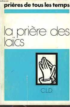 PRIERES DE TOUS LES TEMPS, LA PRIERE DES LAICS. COLLECTIF