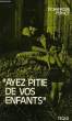 'AYEZ PITIE DE VOS ENFANTS'. PERNOT DOMINIQUE