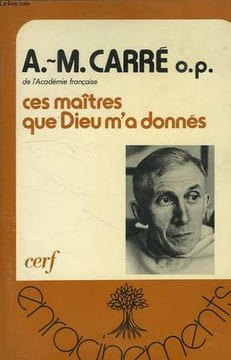 CES MAITRES QUE DIEU M'A DONNES. CARRE A.-M., O. P.
