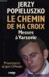 LE CHEMIN DE MA CROIX, MESSES A VARSOVIE. POPIELUSZKO Jerzy