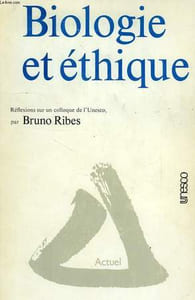 BIOLOGIE ET ETHIQUE, REFLEXIONS SUR UN COLLOQUE DE L'UNESCO