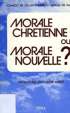 MORALE CHRETIENNE OU MORALE NOUVELLE ?. CELAYA IGNACIO DE, GARCIA DE HARO RAMON