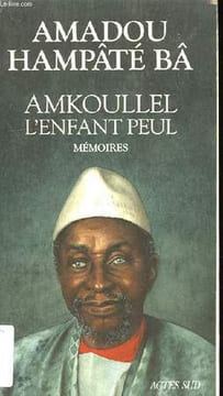AMKOULLEL, L'ENFANT PEUL, MEMOIRES. HAMPATE BA AMADOU