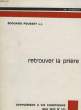 RETROUVER LA PRIERE, SUPPL. VIE CHRETIENNE, N° 127, MAI 1970. POUSSET EDOUARD, S. J.
