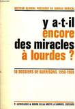 Y A-T-IL ENCORE DES MIRACLES A LOURDES ?, 18 DOSSIERS DE GUERISONS (1950-1969). OLIVIERI Dr ALPHONSE