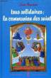 TOUS SOLIDAIRES: LA COMMUNION DES SAINTS. BRESSOLETTE CLAUDE