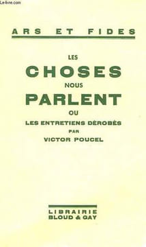 LES CHOSES NOUS PARLENT, OU LES ENTRETIENS DEROBES PAR VICTOR POUCEL. POUCEL VICTOR