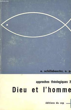 APPROCHES THEOLOGIQUES, II, DIEU ET L'HOMME. SCHILLEBEECKX E., O. P.
