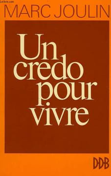 UN CREDO POUR VIVRE. JOULIN MARC