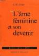 L'AME FEMININE ET SON DEVENIR, L'EVOLUTION VERS LA FEMINITE ET L'ETERNEL FEMININ CHEZ LA JEUNE FILLE, LA FEMME ET LA MERE. GRABER GUSTAV HANS