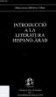 INTRODUCCIO A LA LITERATURA HISPANO-ARAB. RUBIERA I MATA MARIA JESUS