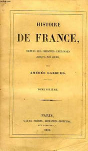 HISTOIRE DE FRANCE, DEPUIS LES ORIGINES JUSQU'A NOS JOURS, TOME VI, 1226-1328