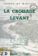 LA CROISADE DU LEVANT, RECITS MISSIONNAIRES DES XVIIe ET XVIIIe SIECLES. MILLIEZ U., S. J.