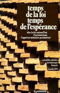 TEMPS DE LA FOI, TEMPS DE L'ESPERANCE, DIRE LA FOI AUJOURD'HUI, L'OECUMENISME, L'APPEL AU MINISTERE PRESBYTERAL. COLLECTIF
