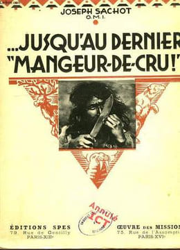 JUSQU'AU DERNIER 'MANGEUR-DE-CRU' !. SACHOT JOSEPH, O. M. I.