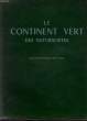 LE CONTINENT VERT DES NATURALISTES, THE GREEN WORLD OF THE NATURALISTS. HAGEN VICTOR W. VON
