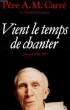 VIENT LE TEMPS DE CHANTER, JOURNAL, 1991-1993. CARRE PERE A.-M.