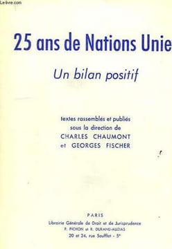 25 ANS DE NATIONS UNIES, UN BILAN POSITIF. CHAUMONT CHARLES, FISCHER GEORGES ET ALII