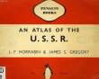 AN ATLAS OF THE USSR, VOL. I. HORRABIN J. F., GREGORY JAMES S.