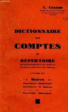 DICTIONNAIRE DES COMPTES OU REPERTOIRE DES PIECES JUSTIFICATIVES DES RECETTES ET DES PIECES JUSTIFICATIVES DES DEPENSES, A L'USAGE DES MAIRES, ...