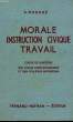 MORALE, INSTRUCTION CIVIQUE, TRAVAIL, CLASSE DE 4e DES CC ET DES COLLEGES MODERNES. SOUCHE A.