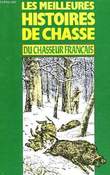 LES MEILLEURS HISTOIRES DE CHASSE DU CHASSEUR FRANCAIS. COLLECTIF