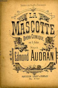 LA MASCOTTE, OPERA COMIQUE EN 3 ACTES