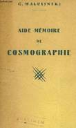 AIDE-MEMOIRE DE COSMOGRAPHIE. WALUSINSKI G.