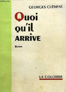 QUOI QU'IL ARRIVE...