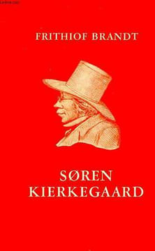 SOREN KIERKEGAARD, 1813-1855, SA VIE, SES OEUVRES. BRANDT FRITHIOF