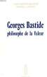 GEORGES BASTIDE, PHILOSOPHE DE LA VALEUR. PRADINES MARIE-THERESE, LAFFONT JEAN-PAUL
