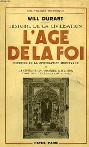 HISTOIRE DE LA CIVILISATION, L'AGE DE LA FOI, HISTOIRE DE LA CIVILISATION MEDIEVALE, II