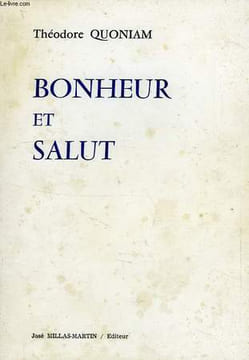 BONHEUR ET SALUT, UN COMBAT POUR LA CONQUETE DE L'ETRE 'L'UNIVERS EST PLEIN DE DIEUX', THALES DE MILET. QUONIAM THEODORE