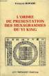 L'ORDRE DE PRESENTATION DES HEXAGRAMMES DU YI KING. ROPARS FRANCOIS