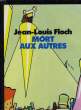MORT AUX AUTRES. FLOCH JEAN-LOUIS