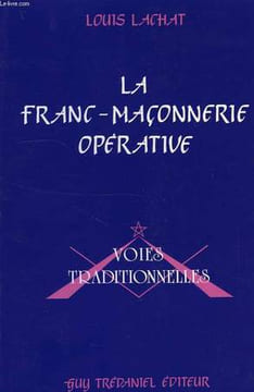 LA FRANC-MACONNERIE OPERATIVE, VOIES TRADITIONNELLES. LACHAT LOUIS