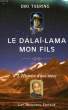 LE DALAI-LAMA, MON FILS, L'HISTOIRE DU MERE. TSERING DIKI